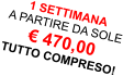 1 SETTIMANA  A PARTIRE DA SOLE € 470,00 TUTTO COMPRESO!